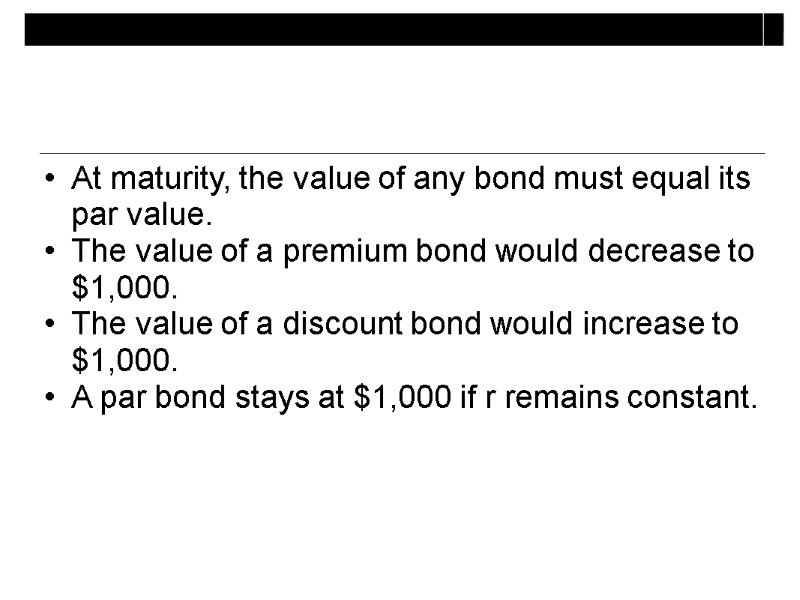 At maturity, the value of any bond must equal its par value. The value